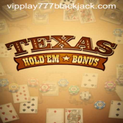 Discovering the Excitement of Texas Holdem Bonus with VIPPlay777