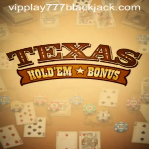 Discovering the Excitement of Texas Holdem Bonus with VIPPlay777